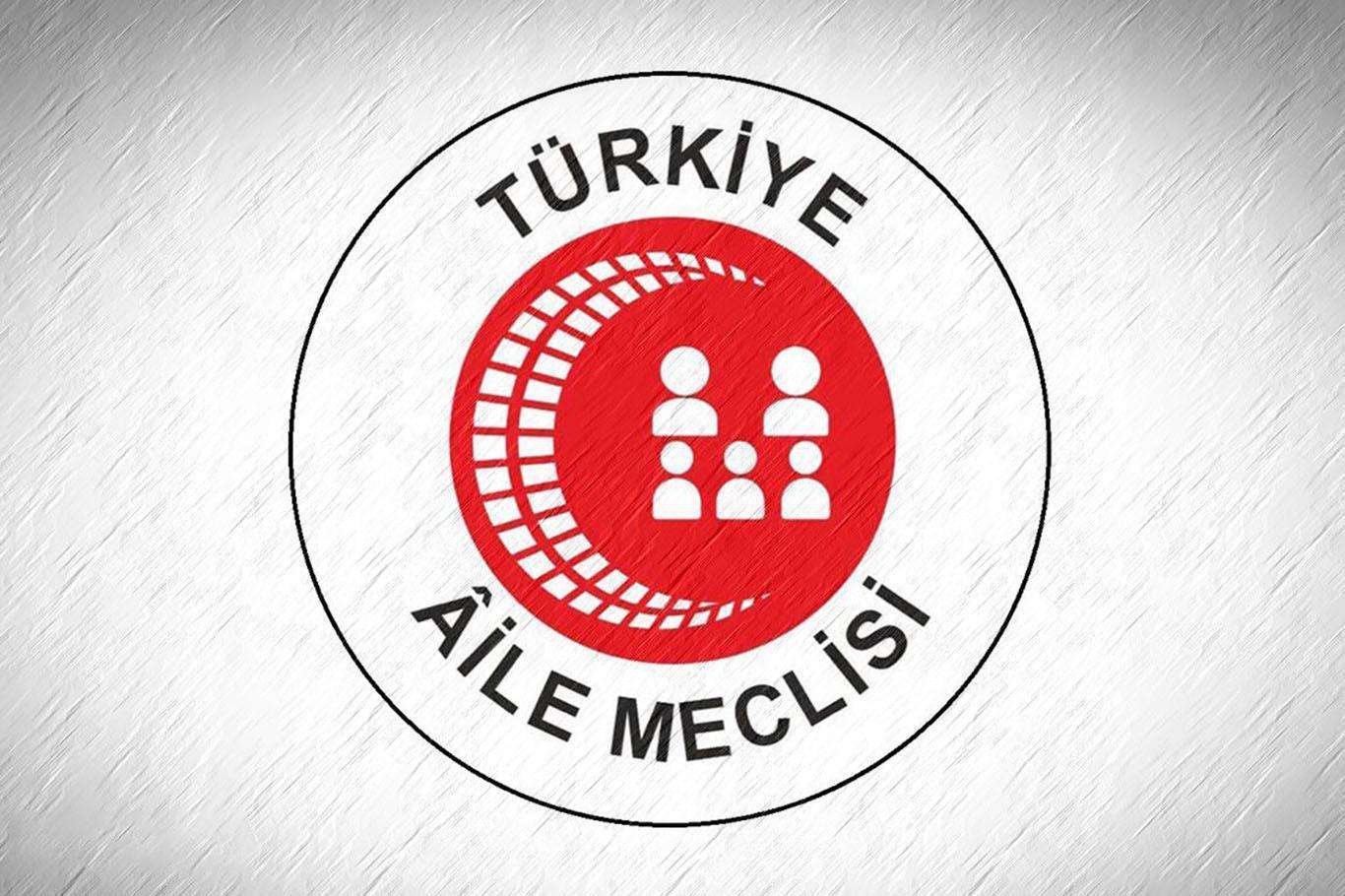 Türkiye Aile Meclisi: Değerlerimizle uyuşmayan yasa ve sözleşmelerden vazgeçilmeli